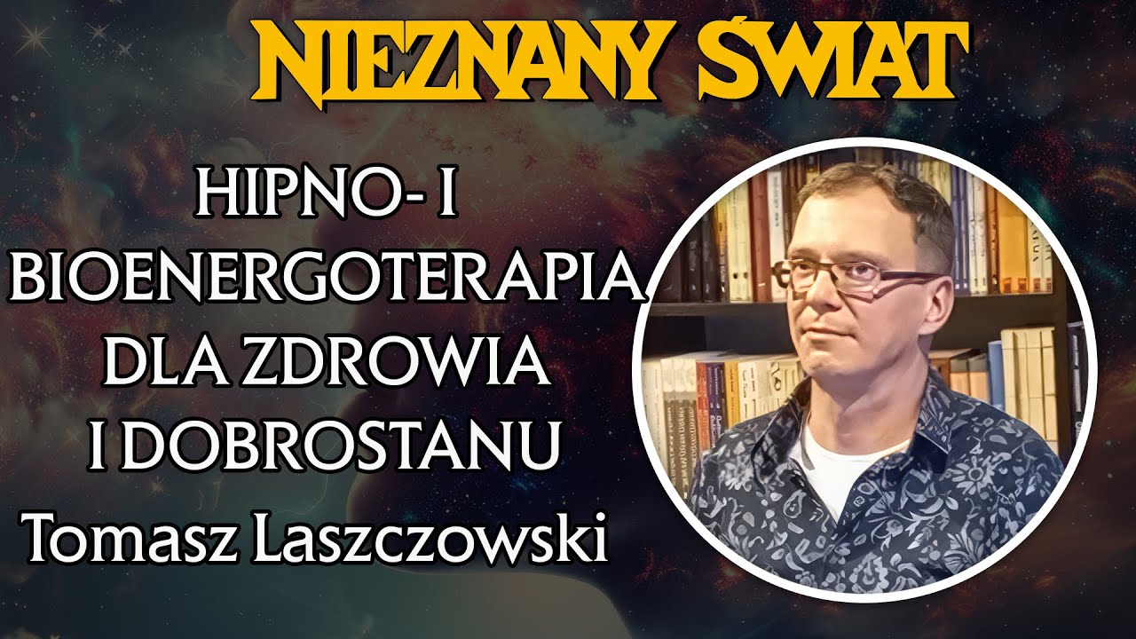 Hipnoterapia i bioenergoterapia dla zdrowia i dobrostanu. Spotkanie z Tomaszem Laszczowskim