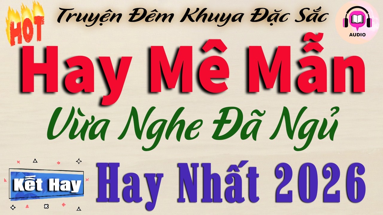 Hay nhất 2026 - Vừa nghe đã ngủ | Đọc truyện đêm khuya đáng nghe nhất