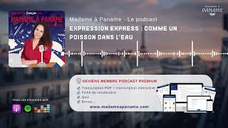 [PODCAST] S3 E10. Expression Express : Comme un poisson dans l'eau