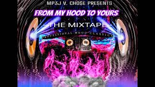 MP3J V. CHO$E PRESENTS -- FROM MY HOOD TO YOURS -- THE MIXTAPE -- PROFESSIONAL HOOD CLASSICS