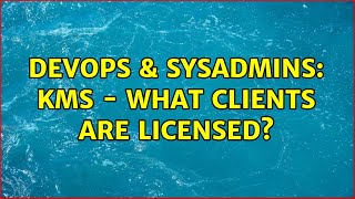 Famous DevOps & SysAdmins: KMS - What clients are licensed? (3 Solutions!!) Net Worth