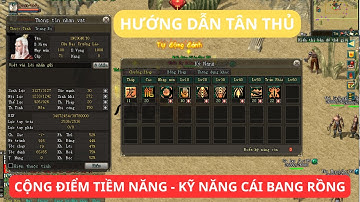 🔴 Võ Lâm Truyền Kỳ 2.0 |Hướng Dẫn Tân Thủ Cộng Điểm Tiềm Năng - Kỹ Năng Cái Bang Rồng