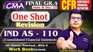 IND AS 110 Consolidated Financial Statement | One Shot Revision CMA Final CFR CA/CMA Santosh Kumar