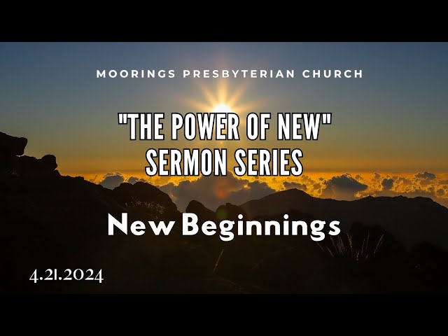 Sunday Worship | April 21, 2024: "New Beginnings"