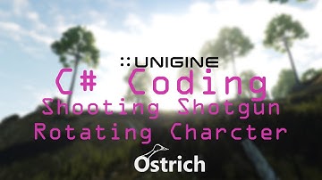 UNIGINE TUTORIAL C#: Shooting Shotgun, Rotating Character