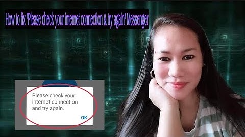 How to fix "Please Check your internet connection & try again" messenger, Problem Solved!!!
