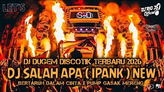 DJ DUGEM DISCOTIK TERBARU‼️DJ SALAH APA X BERTARUH DALAM CINTA X PUMP GASAK MERENG ~ NEW