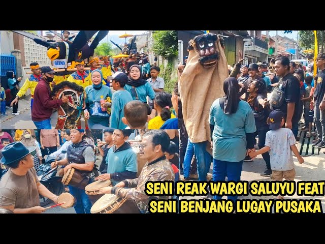 SENI REAK WARGI SALUYU FEAT SENI BENJANG LUGAY PUSAKA ARAK-ARAKAN DI CIJAMBE class=