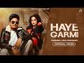 HAYE GARMI (Official Video) | CHAIRMXN &amp; Shiva Choudhary | New Haryanvi Song 2026