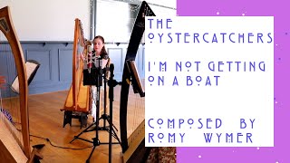 THE OYSTERCATCHERS / I'M NOT GETTING ON A BOAT. By Romy Wymer. THE WILLOW TRIO. LIVE