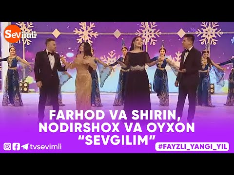 FARHOD & SHIRIN, NODIRSHOX & OYXON - SEVGILIM