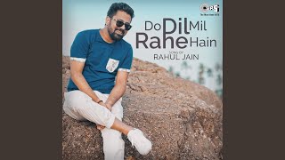 Do Dil Mil Rahe Hain Cover By Rahul Jain screenshot 4