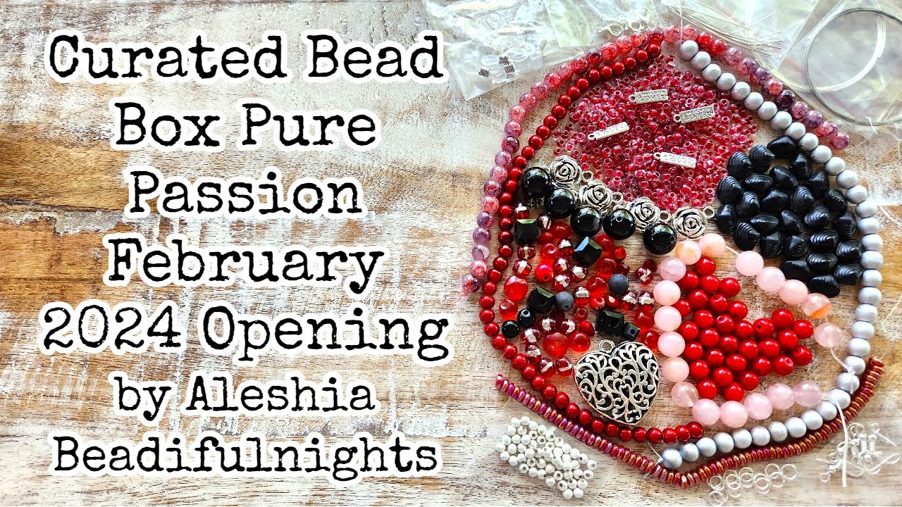 Curated Bead Box Pure Passion February 2024 Opening 