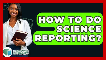 How To Do Science Reporting? - The Language Library