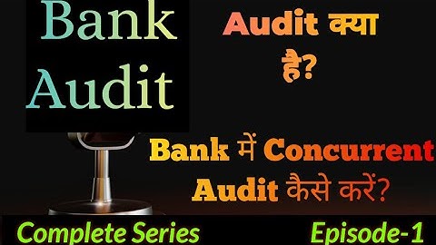 What is Bank Audit? How to do Concurrent Audit in Bank | Basics to Advance complete series Part-1