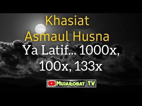 Khasiat dzikir ya Latif 1000x, 133x, 100x - Khasiat Asmaul Husna Asma