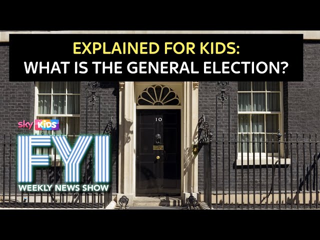 FYI: Weekly News Show: Friday 3rd May – Explained For Kids: What Is The General Election