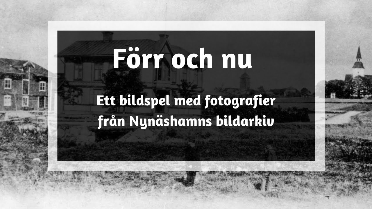 Arkivens dag 2020. Förr och nu - ett bildspel med fotografier från Nynäshamns bildarkiv.