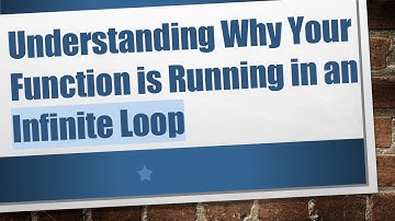 Understanding Why Your Function is Running in an Infinite Loop