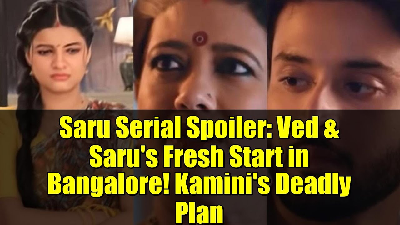 Saru Serial Spoiler: Ved & Saru's Fresh Start in Bangalore! Kamini's Deadly Plan
