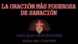 LA ORACIÓN MÁS PODEROSA DE SANACIÓN, MAS QUE VENCEDORES HEALING CENTER, SANIDAD, SANGRE DE JESÚS