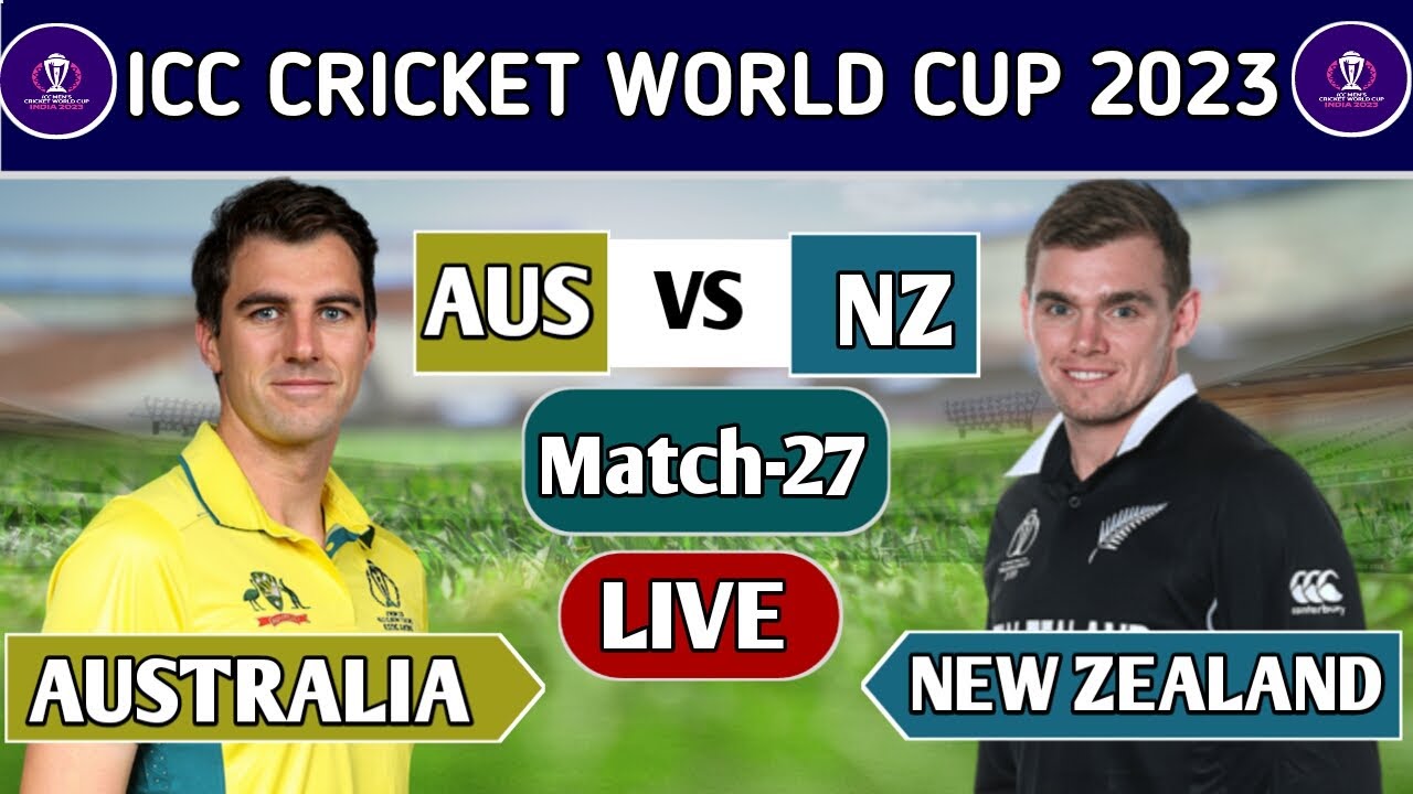 ICC World Cup 2023 Australia vs New Zealand, 27th Match Live Score