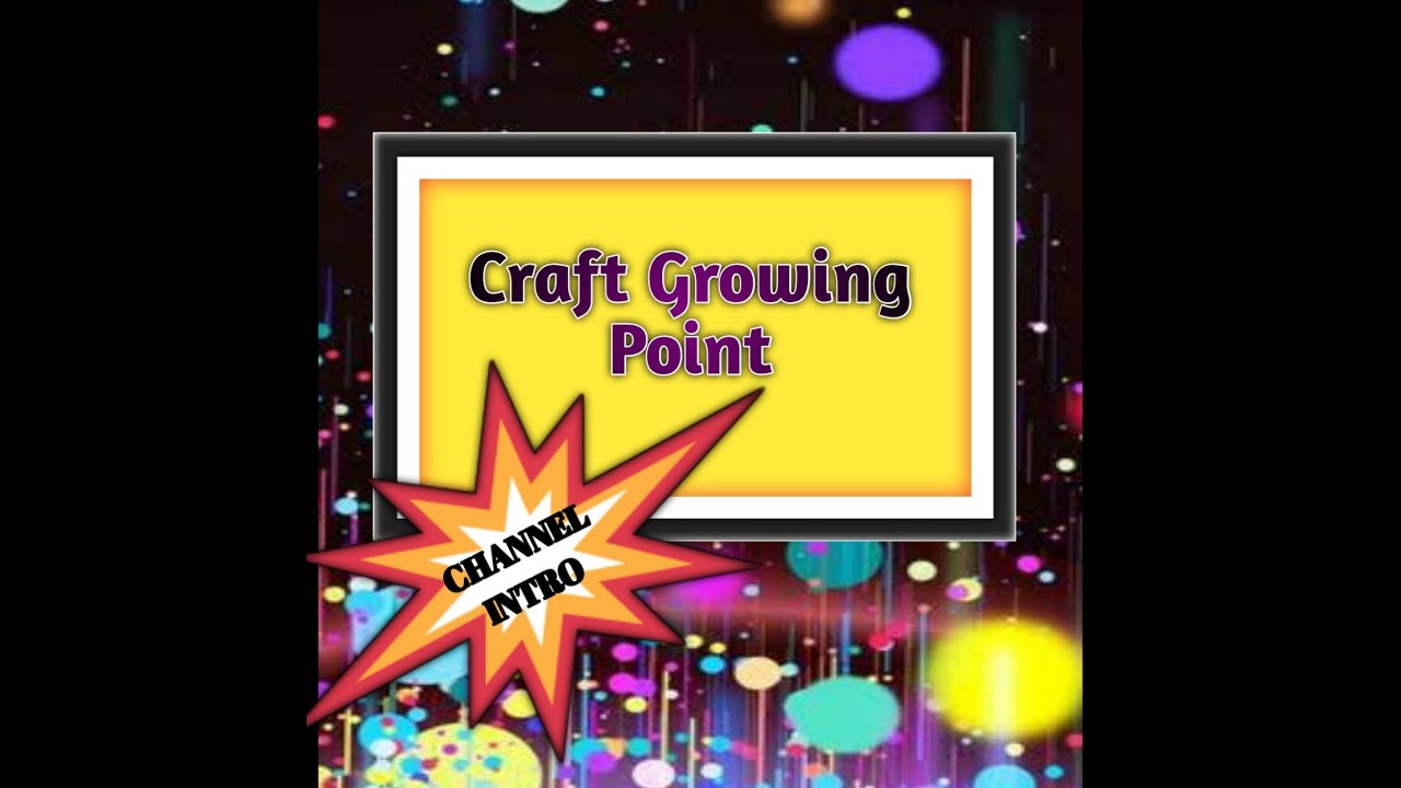 Craft Growing Point || Channel Intro Video || Craft & Art Channel