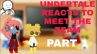 Undertale Reacts To Meet The Team || Part 1 ||...