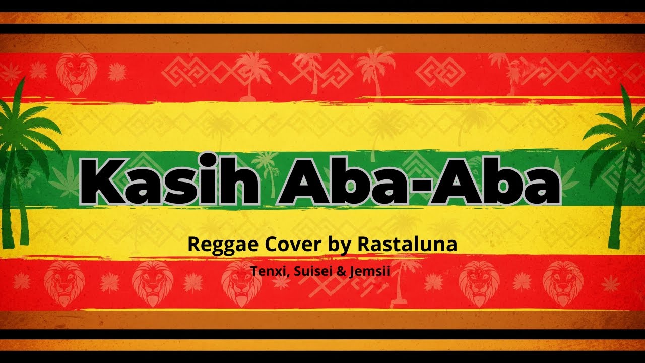 Naykilla, Tenxi & Jemsii - Kasih Aba-Aba | REGGAE COVER by RASTALUNA