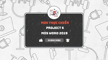 [MOS Word 2019] Chữa Chi Tiết Project 5 - MOS THỰC CHIẾN