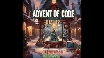 Advent of Code 2025 - Dia 12 (Final) - Parte 2/3 - Christmas Tree Farm - Programação ao Vivo
