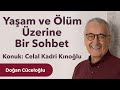 Yaşam ve Ölüm Üzerine Bir Sohbet - Celal Kadri Kınoğlu