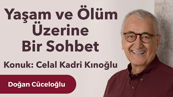 Yaam ve lm zerine Bir Sohbet - Celal Kadri Knolu