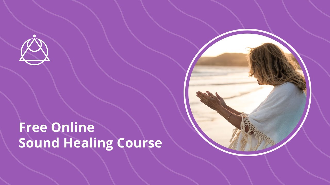 Free Online Sound Healing Course - YouTube