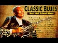 Classic blues music best songs  excellent collections of vintage blues songs  best blues mix