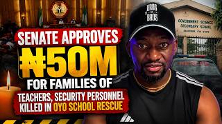 Senate Approves ₦50M for Families of Teachers, Security Personnel Killed in Oyo School Rescue