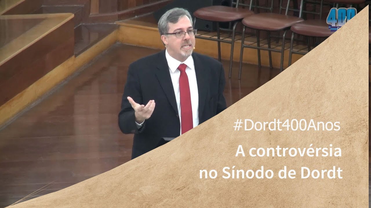 A controvérsia no Sínodo de Dordt - Rev. Héber Campos Jr. (Completo - Dordt 400 São Paulo)