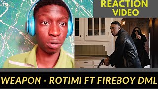 Reaction video \/ ROTIMI - WEAPON Ft FIREBOY DML [OFFICIAL VIDEO]