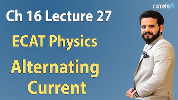 ECAT Physics - Ch.16 Part 2  Alternating current Lecture Series - ECAT Physics