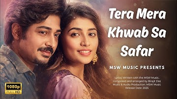 🎵 TERA MERA KHWAB SA SAFAR | Bollywood Romantic Song 2025 | MSW Music Hindi Presents 🎵