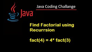 #9  Java Coding Challenge.  From Recursion find a Factorial of a Number