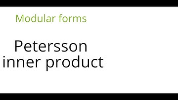 Modular forms: Petersson inner product