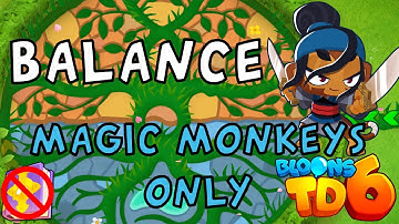 Bloons TD 6 | Balance Magic Monkeys Only | No MK No Powers | Guide / Strategy
