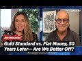 Jim Rickards: Gold Standard vs. Fiat Money, 50 Years Later— Are We Better Off?