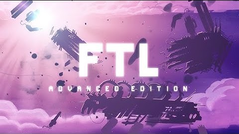FTL- Advanced Edition Trailer
