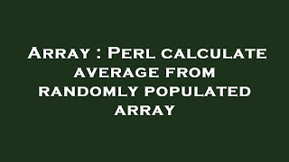 Array : Perl calculate average from randomly populated array