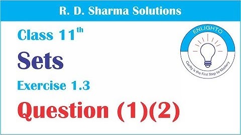 Sets Exercise 1.3 Que (1)(2) (R D Sharma Solutions Set Theory)