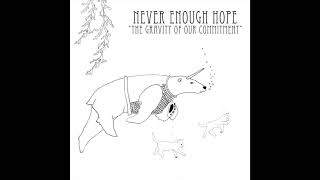 Never Enough Hope -  The Gravity of Our Commitment