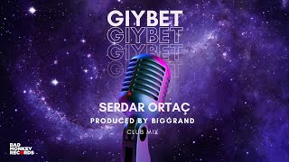 SERDAR ORTAÇ - GIYBET (BigGrand Mix) #serdarortaç #gıybet #remix2024 #remix #clubmix #djbiggrand