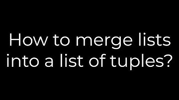 Python :How to merge lists into a list of tuples?(5solution)